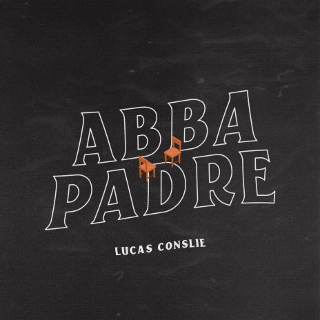 Lucas Conslie - Abba Padre MP3 Download & Lyrics | Boomplay