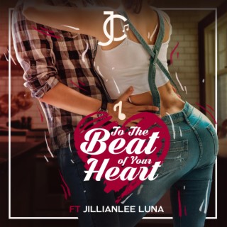 To the Beat of Your Heart ft. Jillianlee Luna lyrics | Boomplay Music