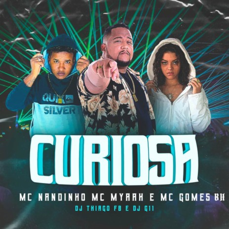 Curiosa ft. Mc Gomes bh & mc myaah | Boomplay Music