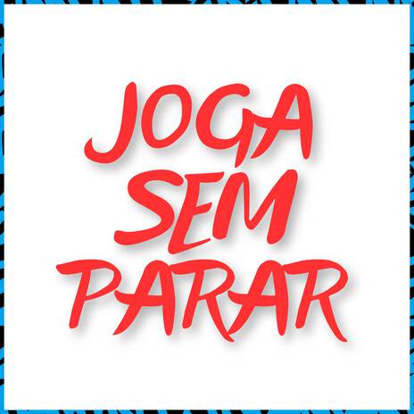 Joga Sem Parar ft. MC DZL & wBoy | Boomplay Music