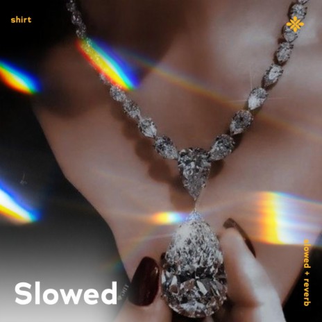 shirt - slowed + reverb ft. sad songs & Tazzy | Boomplay Music