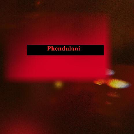 Phendulani | Boomplay Music