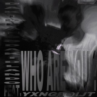 WHO ARE YOU? ft. YXNGBOIJT lyrics | Boomplay Music
