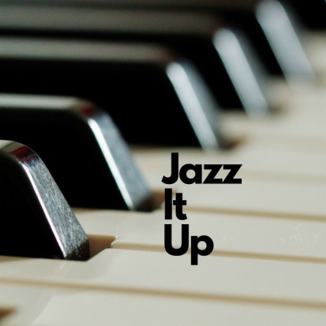 Jazz It Up | Boomplay Music