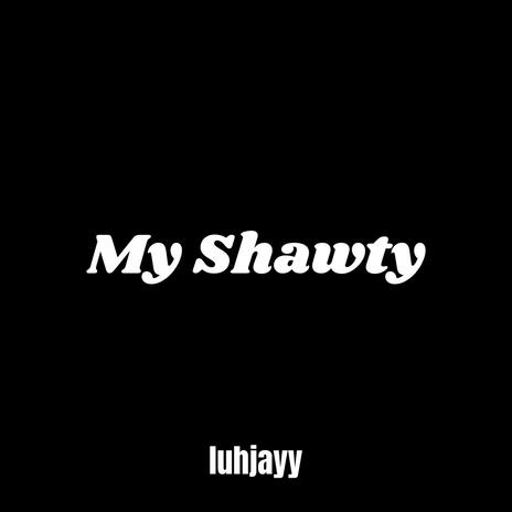 My Shawty | Boomplay Music