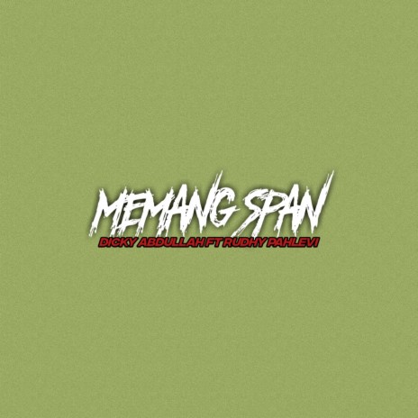 MEMANG SPAN ft. Rudhy Pahlevi | Boomplay Music