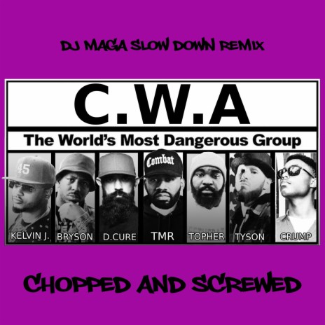 C.W.A. (DJ M.A.G.A. Slow Down Version) ft. DJ M.A.G.A. Slow Down, Kelvin J., Chandler Crump, D.Cure & Topher