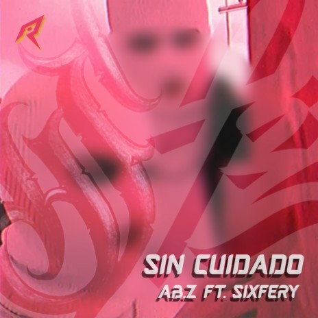 Sin cuidado ft. Sixfery | Boomplay Music