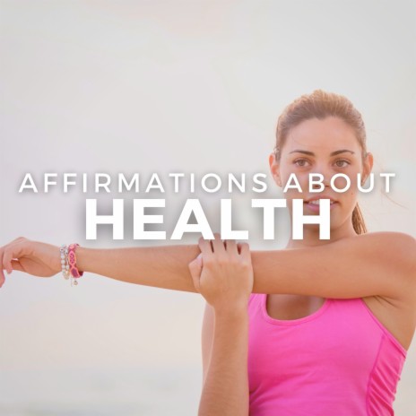Affirmations About Health | Boomplay Music