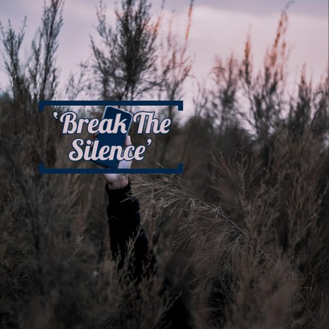 Break the Silence | Boomplay Music