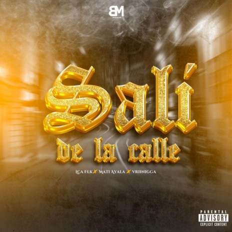 Sali De La Calle ft. Mati Ayala & Vriinigga | Boomplay Music