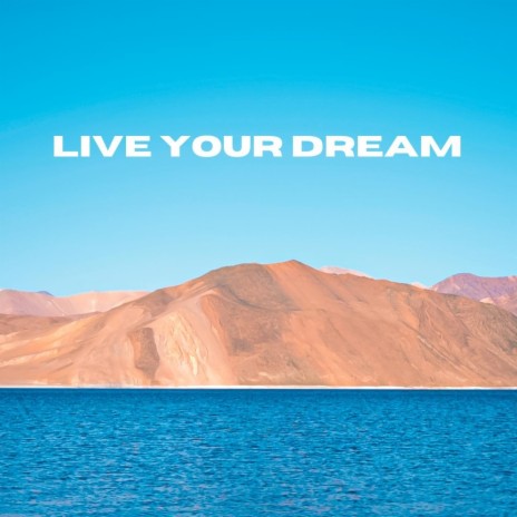 Live Your Dream | Boomplay Music