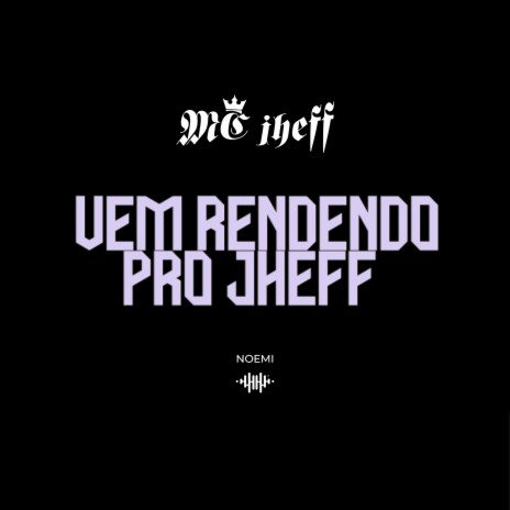 Vem Rendendo pro Jheff ft. Mc Jheff | Boomplay Music