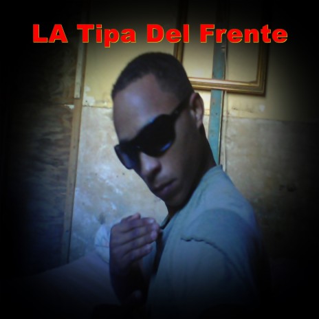 LA Tipa Del Frente | Boomplay Music