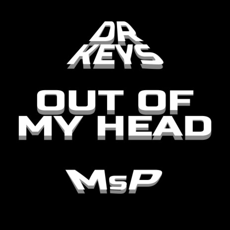 Out Of My Head (Radio Edit) ft. Msp Wit D'rydmz | Boomplay Music