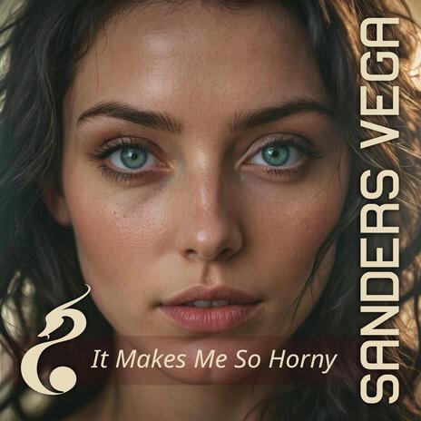 It makes me so horny | Boomplay Music