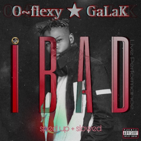 iBAD - [live performance (sped up)] (feat. O~flexy GaLaK) | Boomplay Music