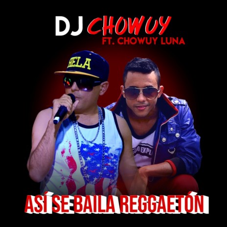 Asi se Baila el Reggaeton ft. Chowuy Luna | Boomplay Music
