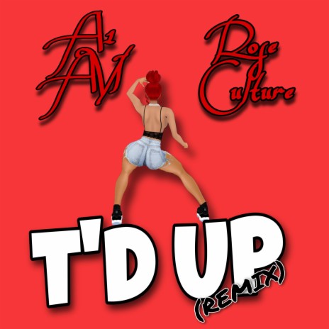 T'd Up (Remix) ft. Rose Culture | Boomplay Music