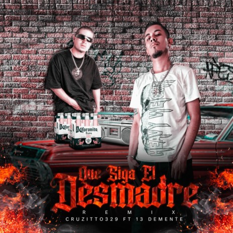 Que Siga El Desmadre (Remix) ft. 13 demente | Boomplay Music