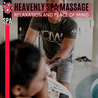 Heavenly Spa Massage - Relaxation and Peace of Mind