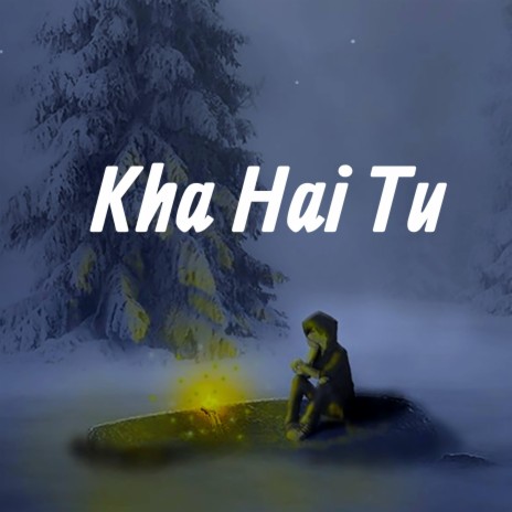 Kha Hai Tu ft. Naveen Chauhan Bakta | Boomplay Music