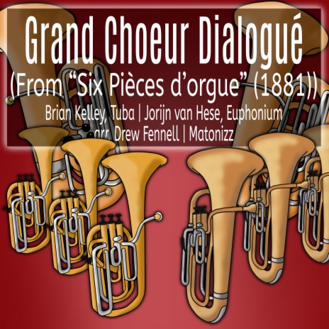 Grand Choeur Dialogué [From Six Pièces d'Orgue] (Low Brass Version: Baritone Horn, Euphonium & Tuba) ft. Matonizz, Jorijn Van Hese & Drew Fennell | Boomplay Music