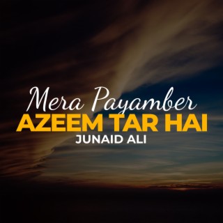 Mera Payamber Azeem Tar Hai