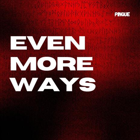 EVEN MORE WAYS | Boomplay Music