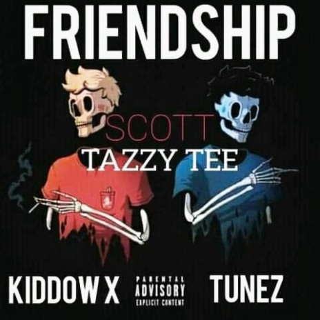 Friendship ft. Tazzy Tee, Tunez & MxK | Boomplay Music