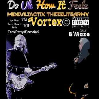 Do Uk How It Feelz (Tom Petty Remake)