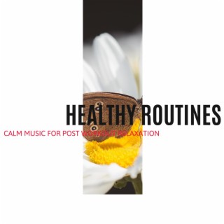 Healthy Routines - Calm Music for Post Workout Relaxation