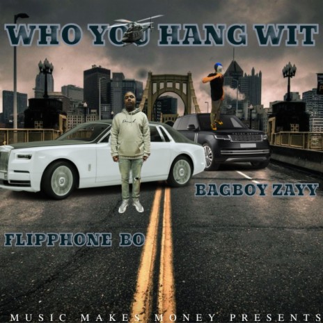 Who You Hang Wit ft. FlipPhone BO | Boomplay Music