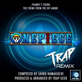 Franky's Theme (From Onepiece) (Trap Remix)