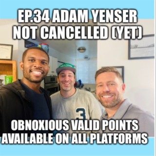 Ep.34 Adam Yenser - Not Cancelled (Yet)