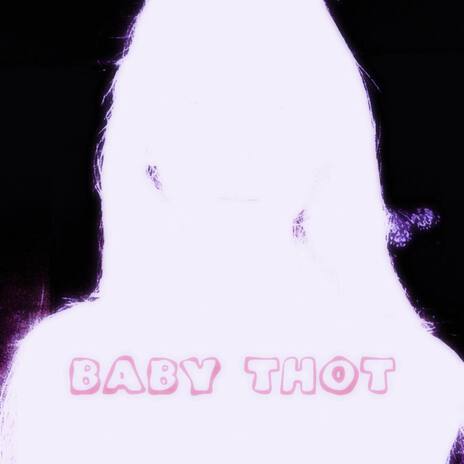 Baby Thot | Boomplay Music