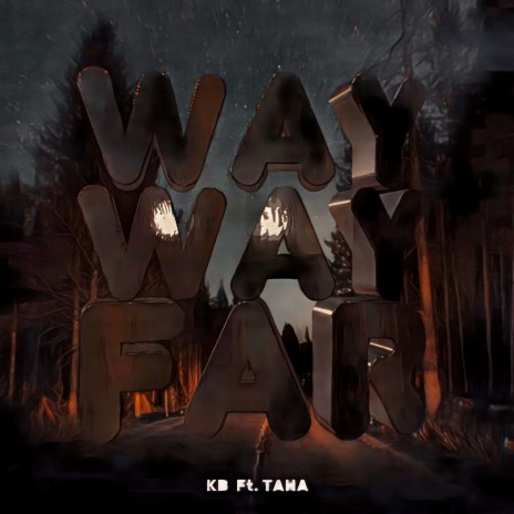 WAY WAY FAR ft. Taha | Boomplay Music