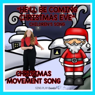 He'll Be Coming Christmas Eve (Christmas Song for Children)