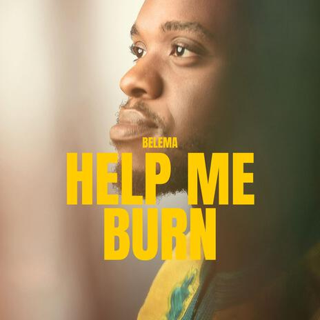 Help Me Burn | Boomplay Music