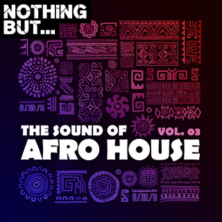 Nothing But... The Sound of Afro House, Vol. 03