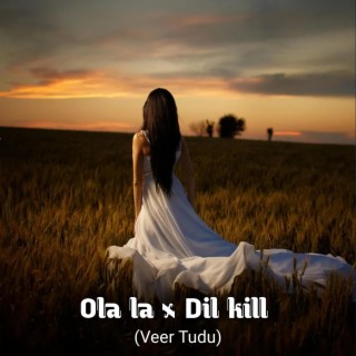 Ola la x Dil kill (Veer Tudu)