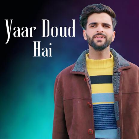 Yaar Doud Hai ft. Syed Ifam & Aatif Gulzar | Boomplay Music