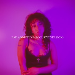 bad addiction. (Acoustic Version) lyrics | Boomplay Music