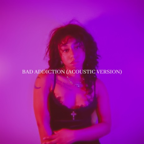 bad addiction. (Acoustic Version) | Boomplay Music