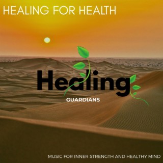 Healing for Health - Music for Inner Strength and Healthy Mind