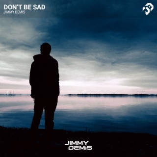 Don't Be Sad