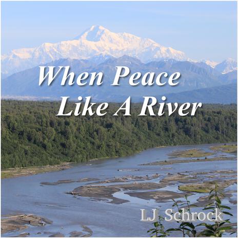 When Peace Like A River | Boomplay Music