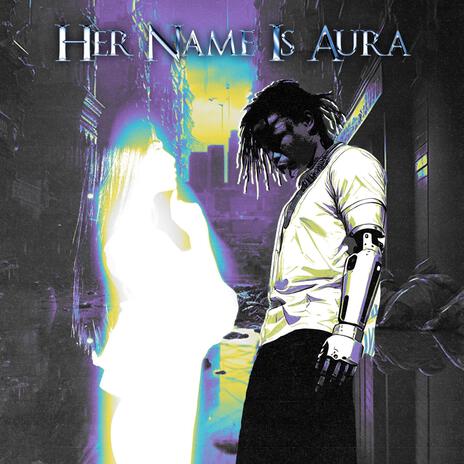 HER NAME IS AURA | Boomplay Music