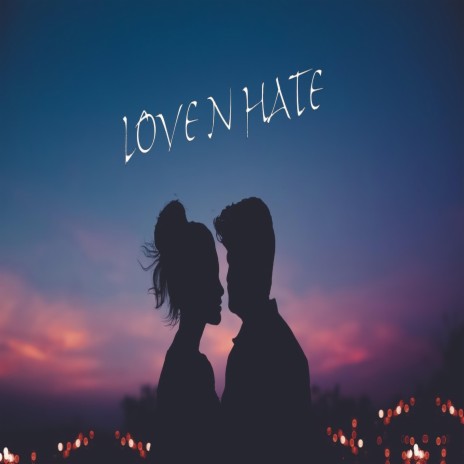 Love N Hate | Boomplay Music