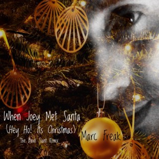 When Joey Met Santa (Hey Ho! Its Christmas) (The Bawl Slant Remix)
